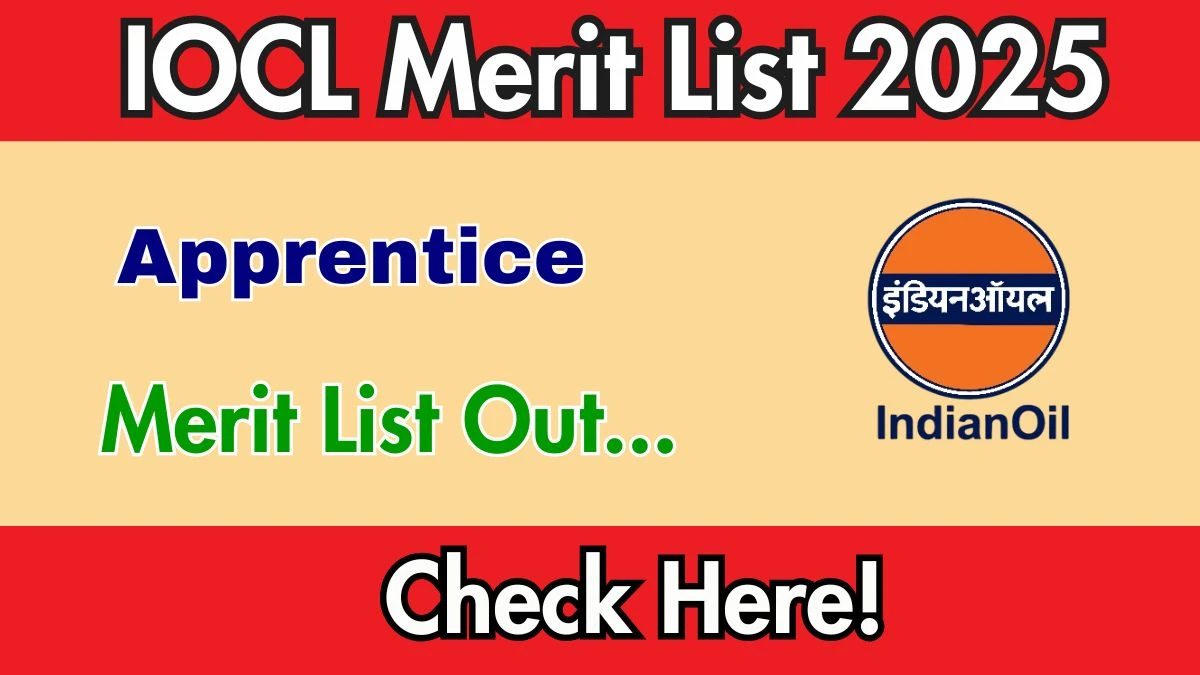 IOCL Apprentice Merit List 2025 Declared: Check Merit List at iocl.com