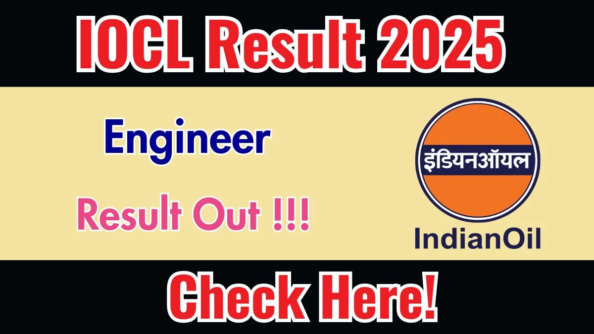 IOCL Engineer Result 2025 Declared: Download at iocl.com