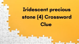 Iridescent precious stone Crossword Clue Irish Daily Mail Quick 4 letters Answer