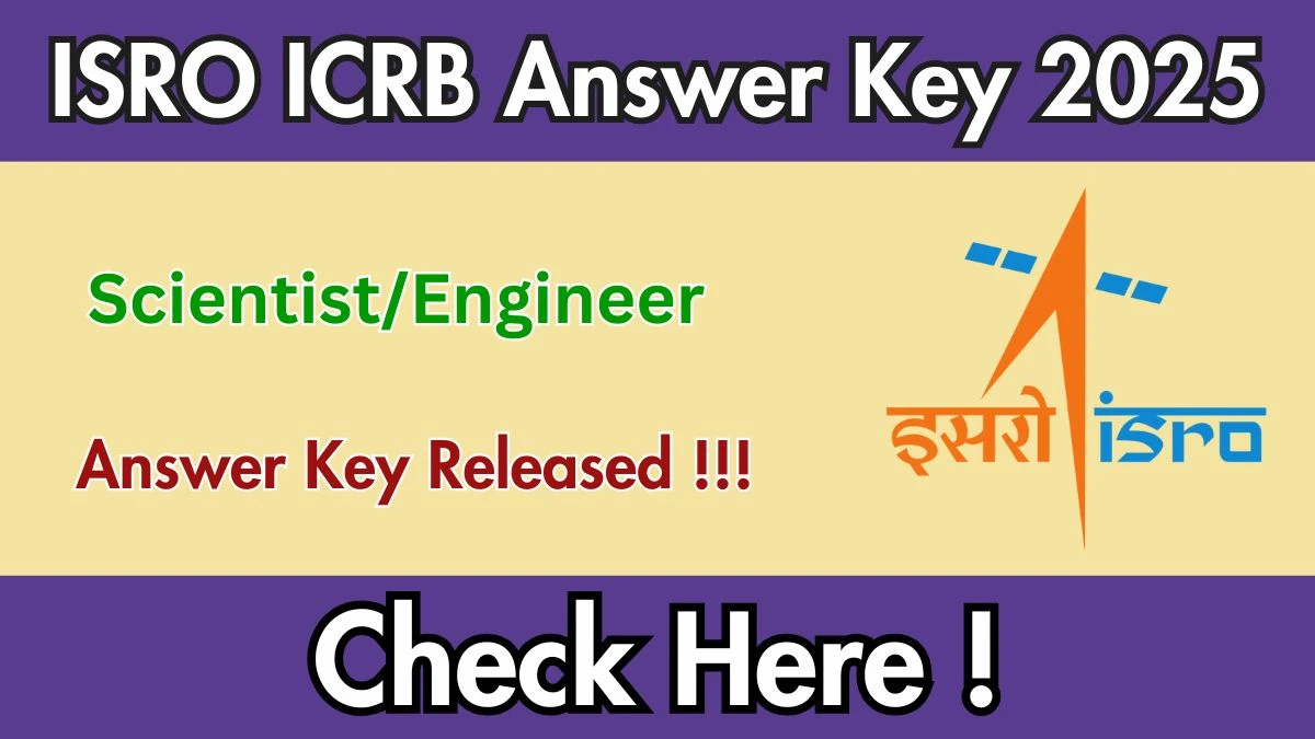 ISRO ICRB Scientist/Engineer Answer Key 2025 Released: Download Now at isro.gov.in