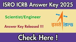 ISRO ICRB Scientist/Engineer Answer Key 2025 Released: Download Now at isro.gov.in