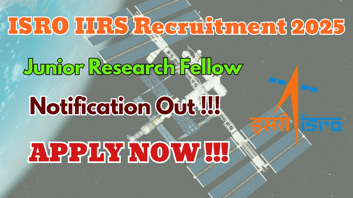 ISRO IIRS Junior Research Fellow Recruitment 2025 - Apply Online for 11 Posts