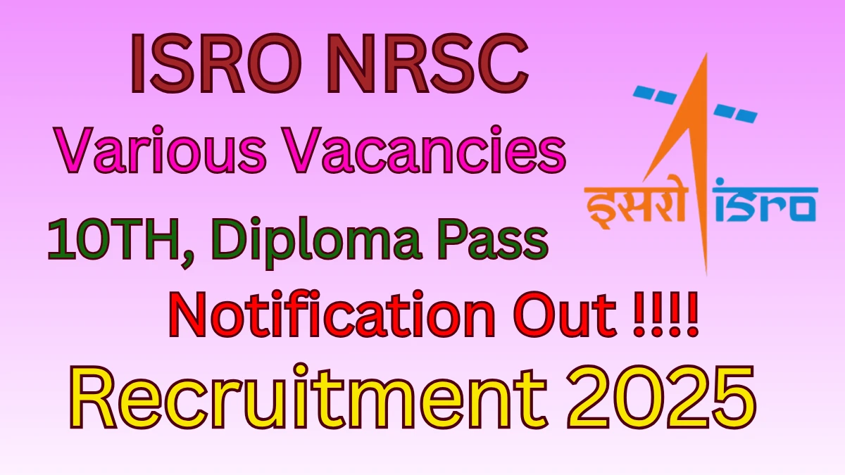 ISRO NRSC Recruitment 2025 - Apply Online for 13 Technician, Draughtsman and More Posts