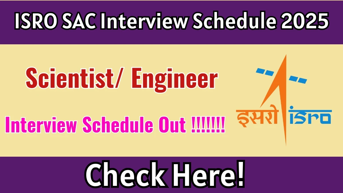 ISRO SAC Scientist/ Engineer (Agriculture) Interview Schedule 2025 Released Check Date Details at isro.gov.in