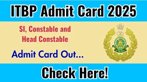 ITBP SI, Constable and Head Constable PET/ PST Admit Card 2025 OUT Download Hall Ticket at recruitment.itbpolice.nic.in