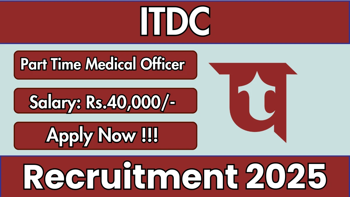 ITDC Part Time Medical Officer Recruitment 2025 - Apply Online