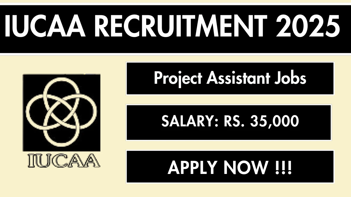 IUCAA Project Assistant Recruitment 2025 - Apply Online for 01 Posts