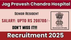 Jag Pravesh Chandra Hospital Senior Resident Recruitment 2025 – Walk in for 07 Posts
