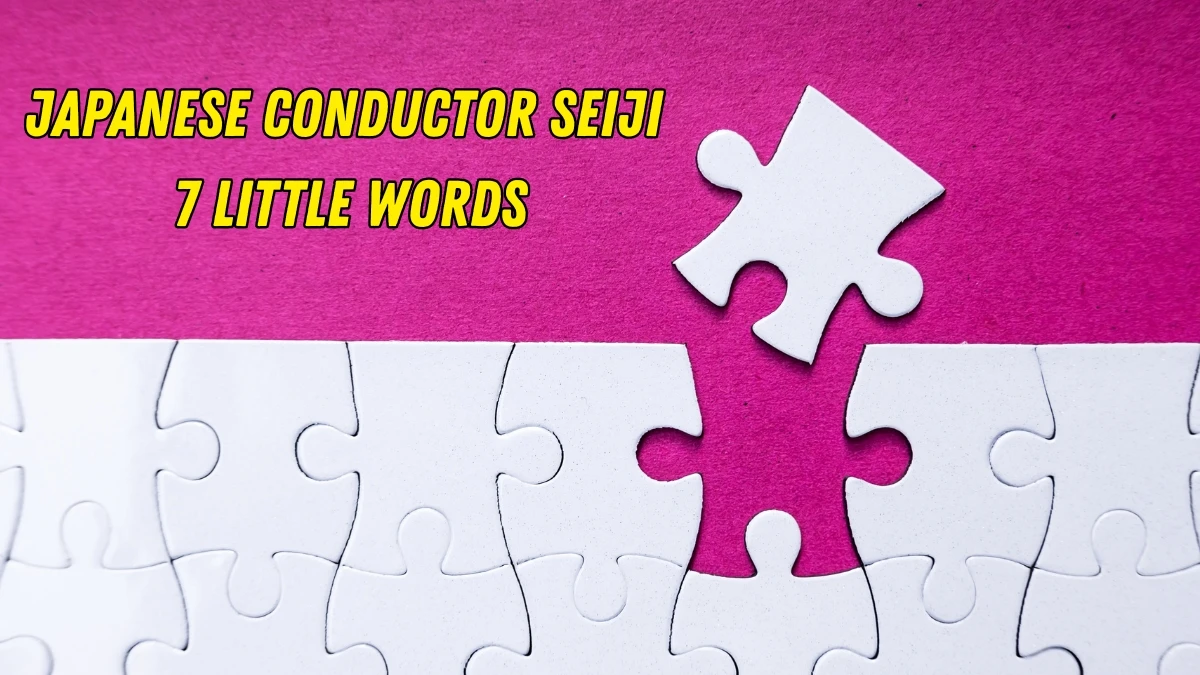 Japanese conductor Seiji 7 Little Words 5 letters Answer