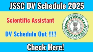 JSSC Scientific Assistant DV Schedule 2025 OUT @ jssc.jharkhand.gov.in - Check Dates, Required Documents and More JSSC Scientific Assistant DV Schedule 2025 OUT @ jssc.jharkhand.gov.in - Check Dates, Required Documents and More