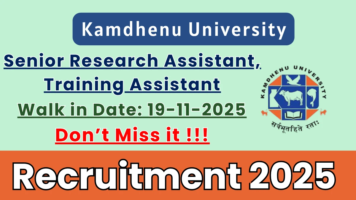 Kamdhenu University Recruitment 2025 – Walk in for 02 Senior Research Assistant, Training Assistant Posts