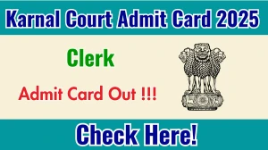 Karnal Court Clerk Admit Card 2025 OUT Download Hall Ticket at karnal.dcourts.gov.in