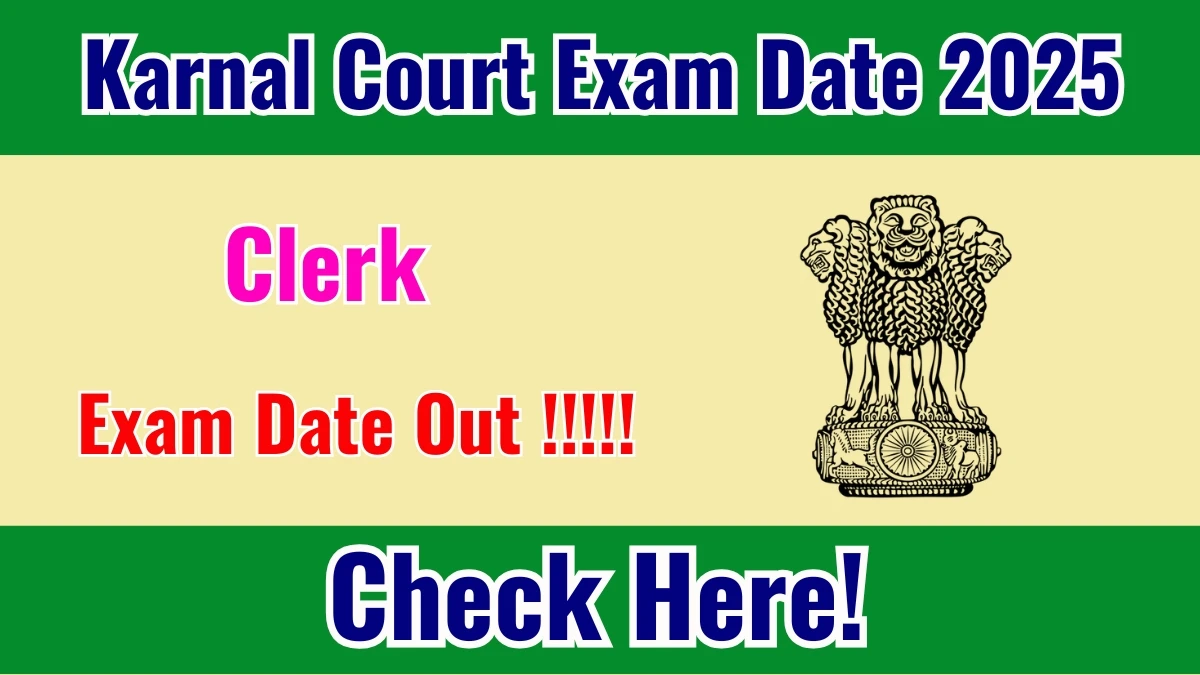 Karnal Court Clerk Exam Date 2025 Out for 63 Posts at karnal.dcourts.gov.in Check Admit Card Details Here