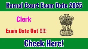 Karnal Court Clerk Exam Date 2025 Out for 63 Posts at karnal.dcourts.gov.in Check Admit Card Details Here Karnal Court Clerk Exam Date 2025 Out for 63 Posts at karnal.dcourts.gov.in Check Admit Card Details Here
