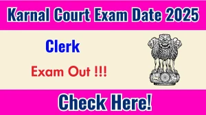 Karnal Court Clerk Exam Date 2025 Out for 63 Posts at karnal.dcourts.gov.in Check Details Here