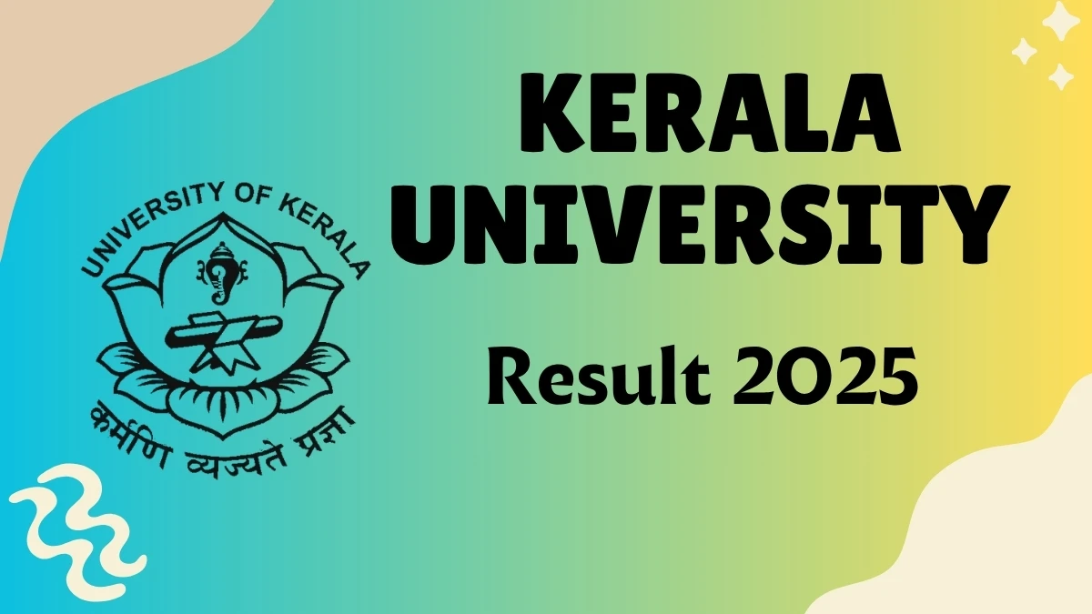 Kerala University Result 2025 Out at keralauniversity.ac.in Direct Link to Download 4th Semester Result