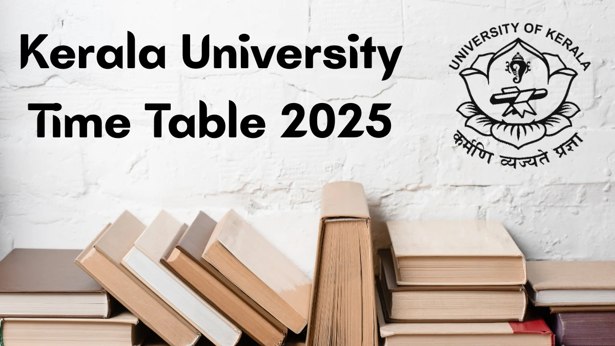 Kerala University Time Table 2025 Announced For B.A, B.Com and B.Sc @ keralauniversity.ac.in Details Here