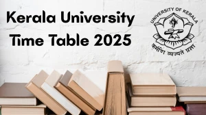 Kerala University Time Table 2025 Announced For M.A and MBA @ keralauniversity.ac.in Details Here