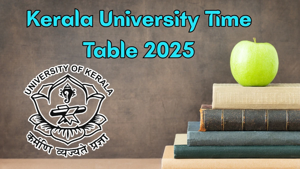Kerala University Time Table 2025 Announced for B.Sc, M.Sc, BMS, B.A, B.Com, BSW and BBA @ keralauniversity.ac.in Details Here
