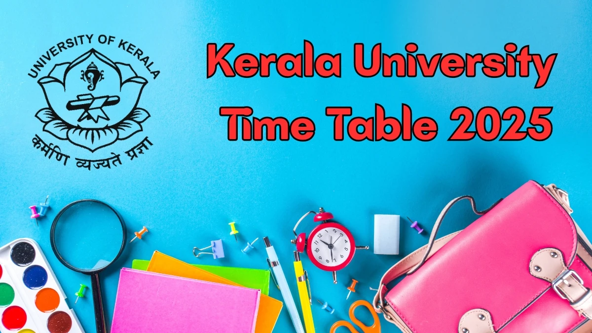 Kerala University Time Table 2025 Announced for M.Sc, M.A @ keralauniversity.ac.in Details Here