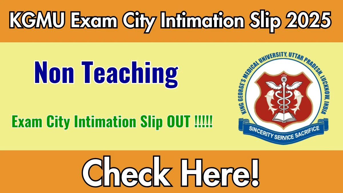 KGMU Non Teaching Exam City Intimation Slip 2025 OUT Download Link kgmu.org
