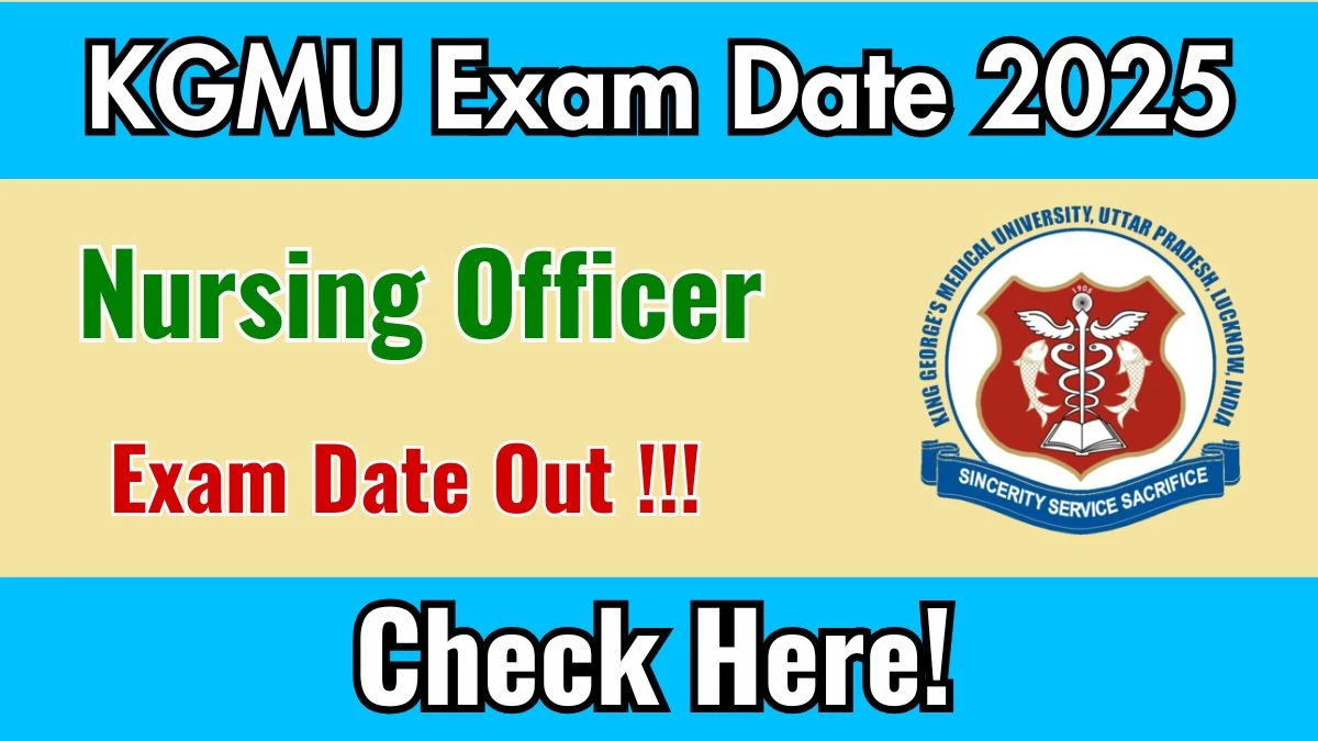 KGMU Nursing Officer Exam Date 2025 Out for 733 Posts at kgmu.org Check Details Here