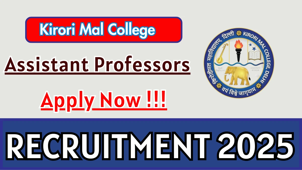 Kirori Mal College Assistant Professors Recruitment 2025 – Apply Online for 17 Posts