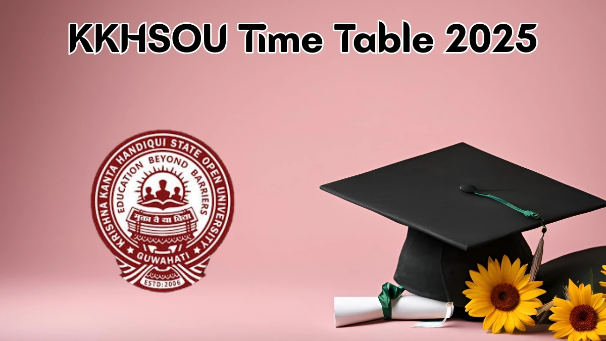 KKHSOU Time Table 2025 Announced For MSW, MA @ kkhsou.ac.in Details Here