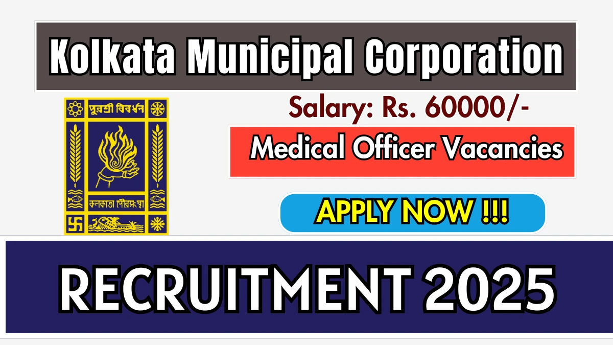 Kolkata Municipal Corporation Medical Officer Recruitment 2025 – Walk in for 34 Posts