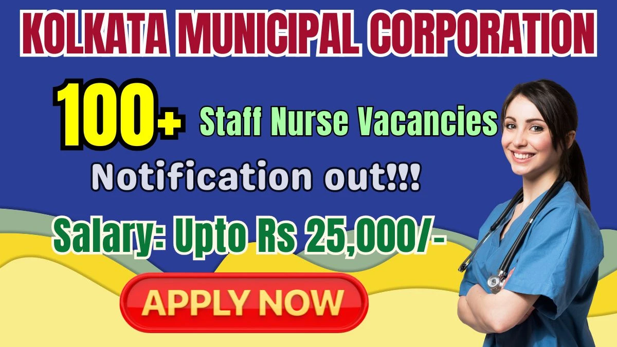Kolkata Municipal Corporation Staff Nurse Recruitment 2025 - Apply Online for 139 Posts