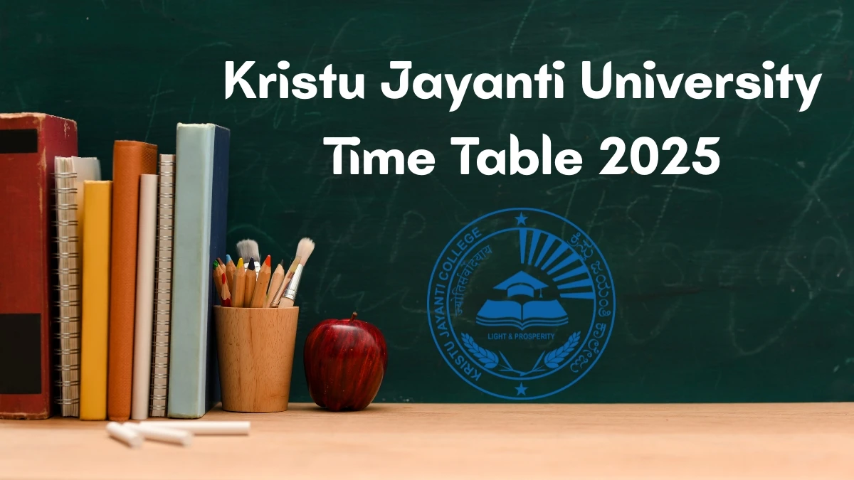 Kristu Jayanti University Time Table 2025 Announced for M.A, M.Com @ kristujayanti.edu.in Details Here
