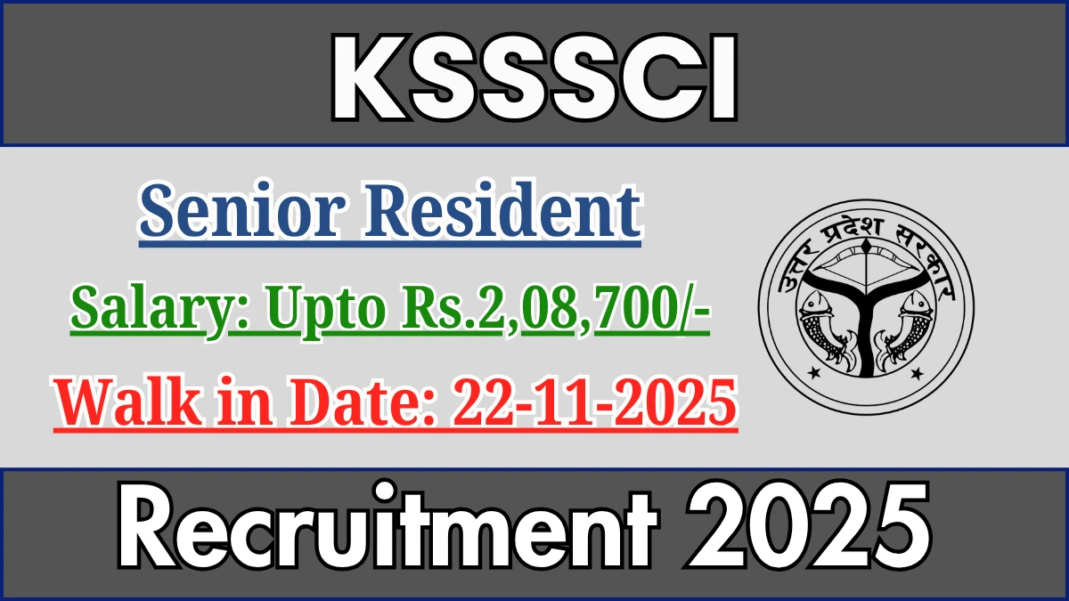 KSSSCI Senior Resident Recruitment 2025 – Walk in