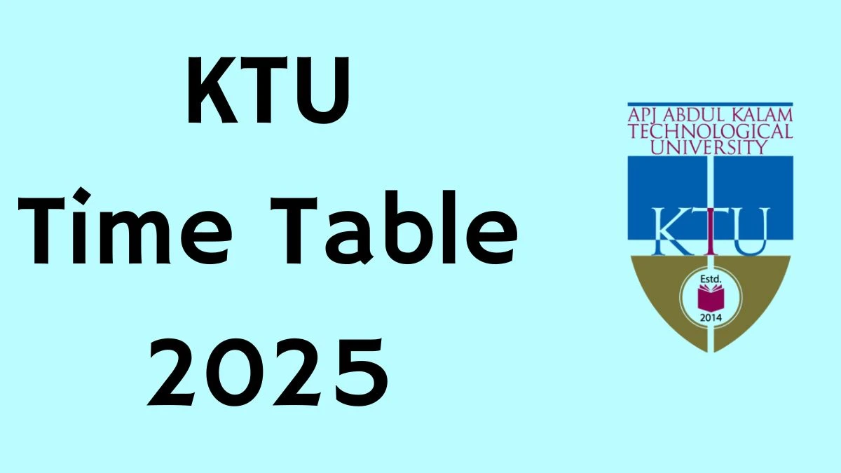 KTU Time Table 2025 Announced For B.Tech @ ktu.edu.in Details Here