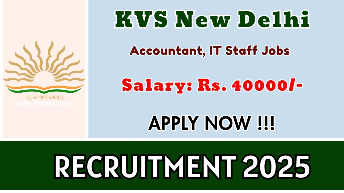 KVS New Delhi Recruitment 2025 - Apply Online for 03 Accountant, IT Staff  Posts