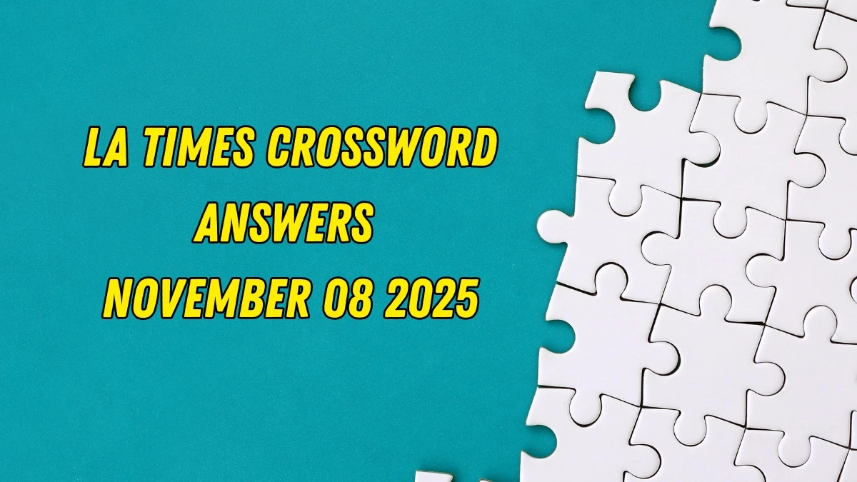 LA Times Crossword Answers 11/08/25