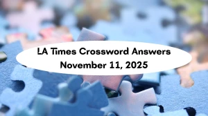 LA Times Crossword Answers 11/11/25