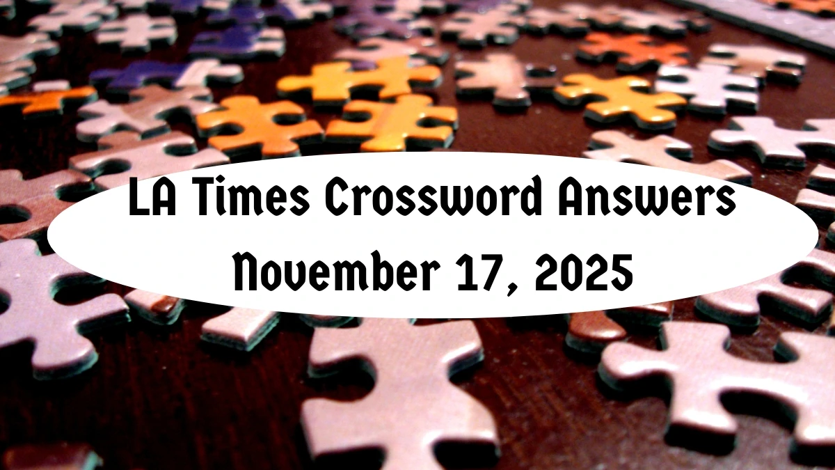 LA Times Crossword Answers 11/17/25