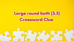 Large round bath Crossword Clue Irish Daily Mail Quick (3,3) letters Answer