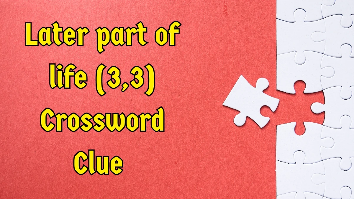 Later part of life Crossword Clue Irish Daily Mail Quick (3,3) letters Answer