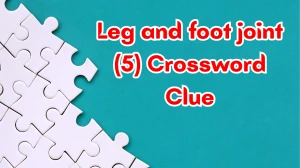 Leg and foot joint Crossword Clue Irish Daily Mail Quick 5 letters Answer