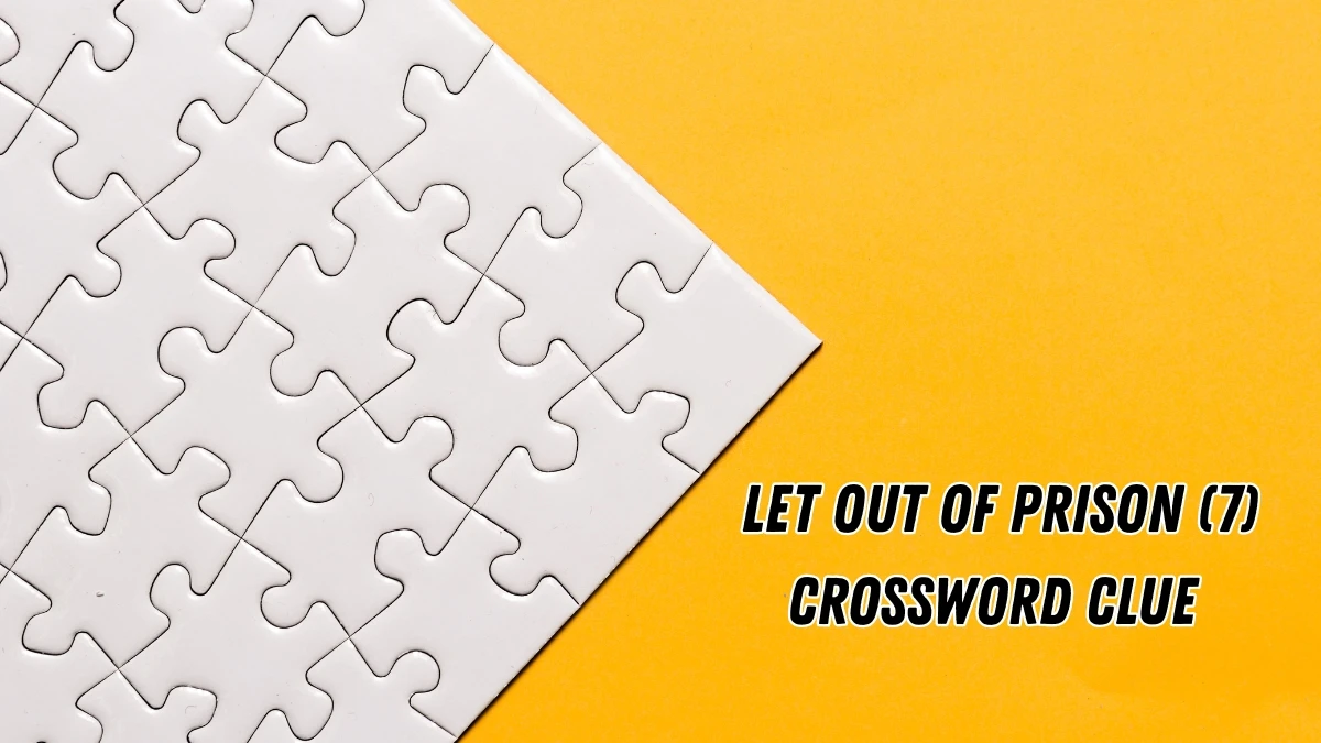 Let out of prison Crossword Clue Irish Daily Mail Quick 7 letters Answer