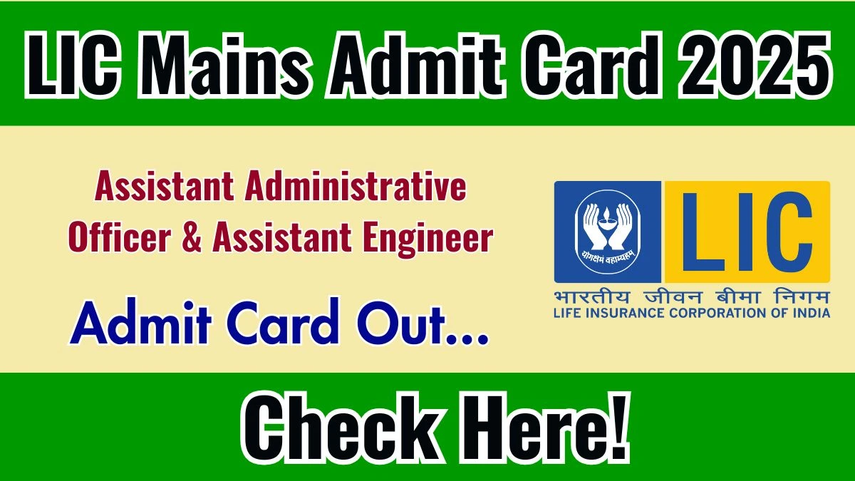 LIC AAO Mains Admit Card 2025 OUT Download Hall Ticket at licindia.in