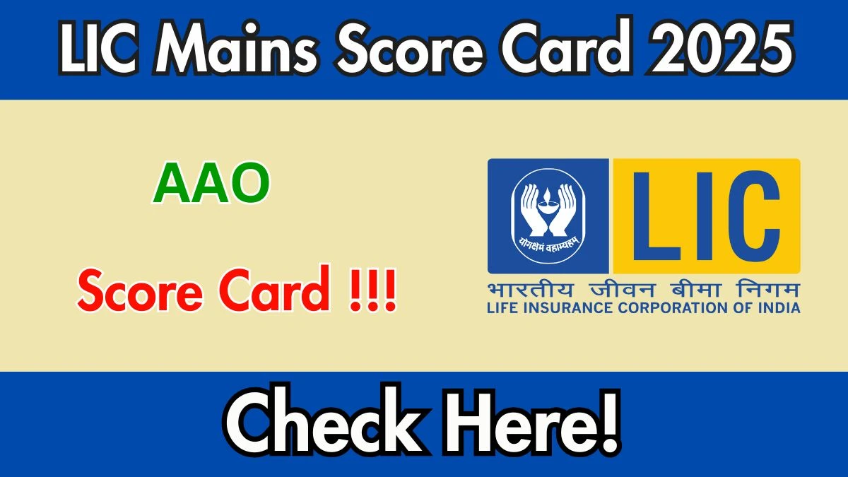 LIC AAO Mains Score Card 2025: Download Score Card PDF from licindia.in