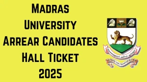 Madras University Hall Ticket 2025 OUT unom.ac.in Check Madras University Arrear Candidates Hall Ticket Details Here