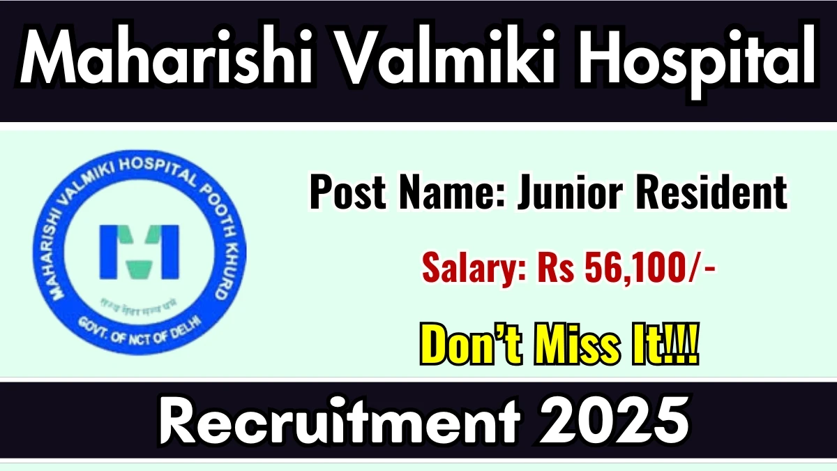 Maharishi Valmiki Hospital Junior Resident Recruitment 2025 – Walk in