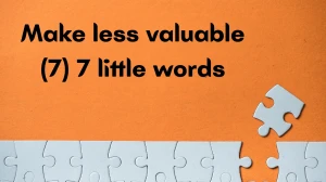 Make less valuable 7 Little Words 7 letters Answer