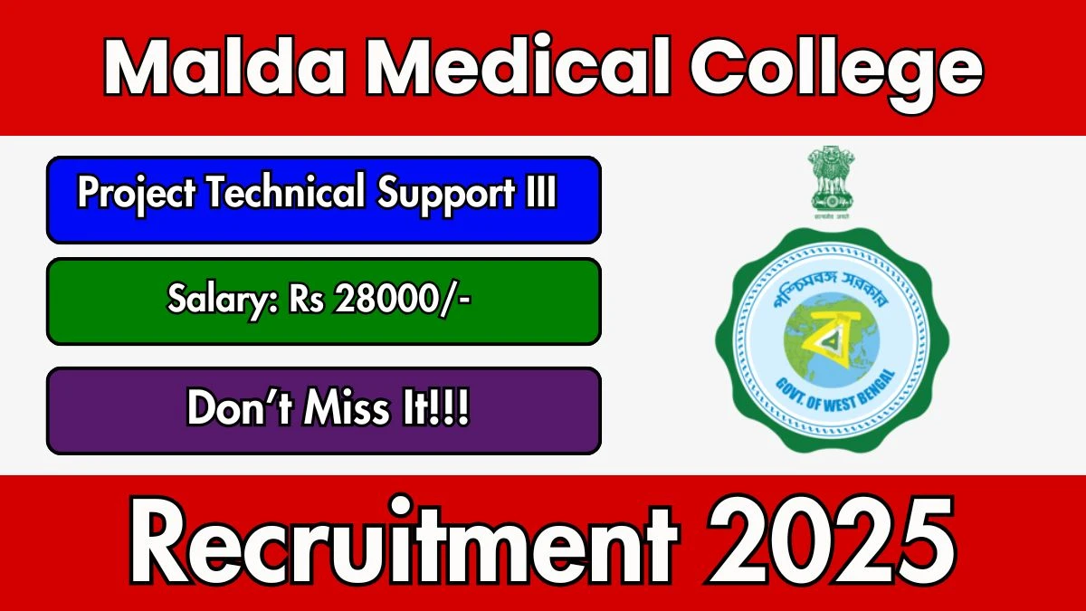 Malda Medical College Project Technical Support III Recruitment 2025 - Apply Offline