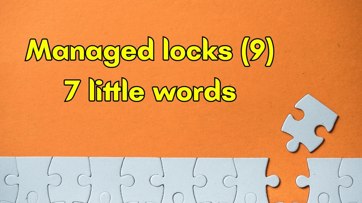 Managed locks 7 Little Words 9 letters Answer