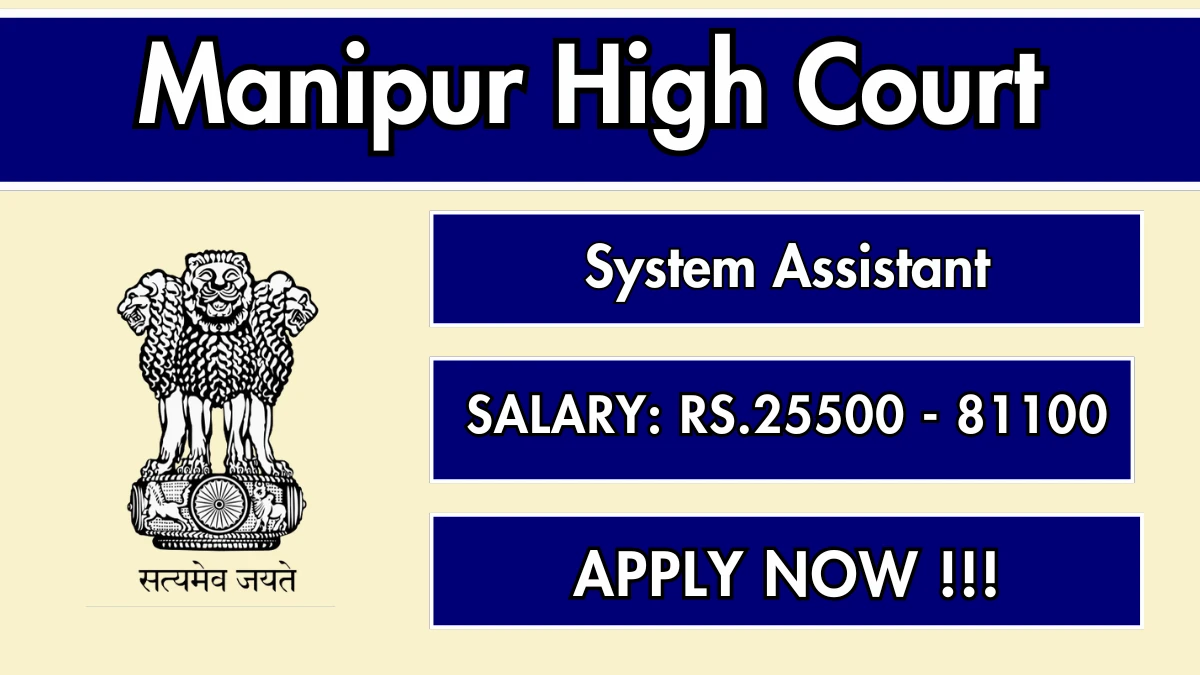 Manipur High Court System Assistant Recruitment 2025 - Apply Online for 11 Posts