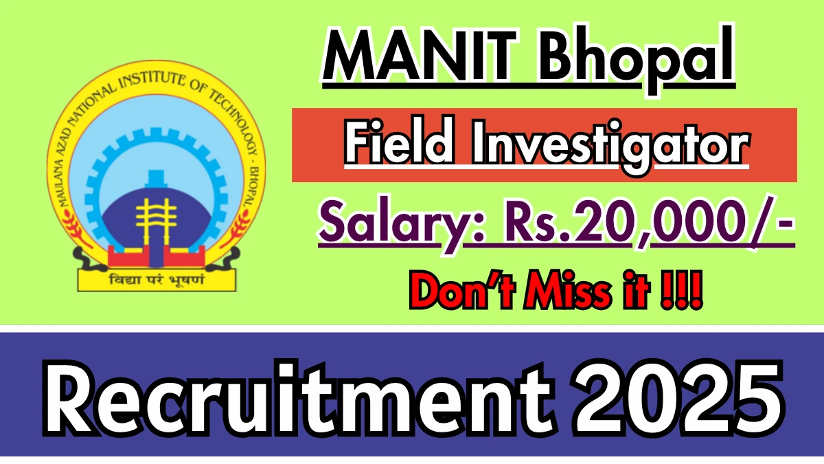 MANIT Bhopal Field Investigator Recruitment 2025 - Apply Offline
